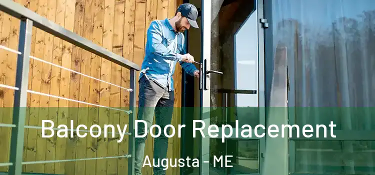  Balcony Door Replacement Augusta - ME