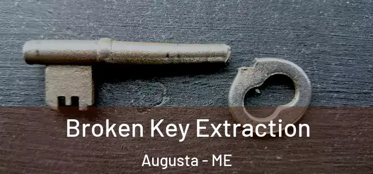  Broken Key Extraction Augusta - ME