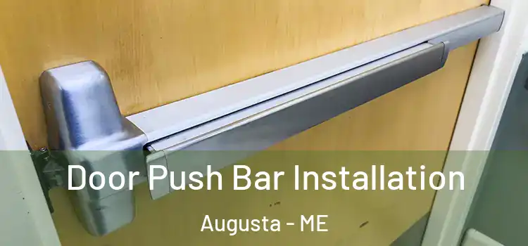  Door Push Bar Installation Augusta - ME