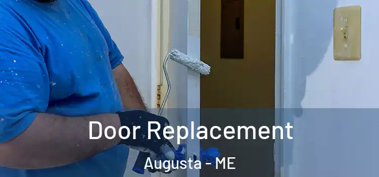  Door Replacement Augusta - ME