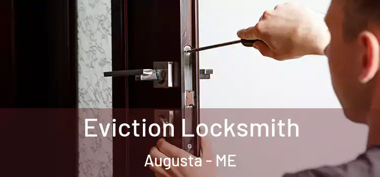  Eviction Locksmith Augusta - ME