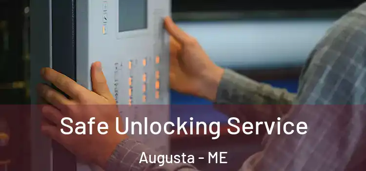  Safe Unlocking Service Augusta - ME