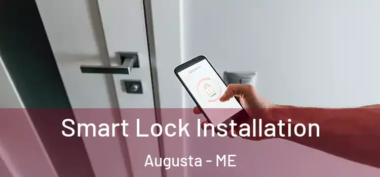  Smart Lock Installation Augusta - ME